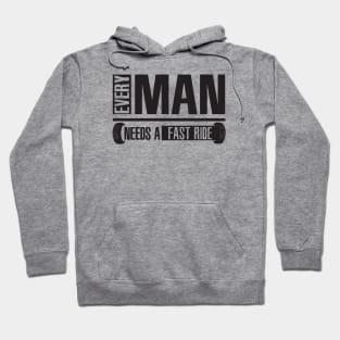 Every man needs a fast ride Hoodie